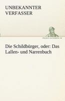 Die Schildburger, Oder: Das Lallen- Und Narrenbuch 3842471181 Book Cover