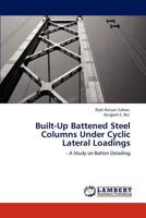 Built-Up Battened Steel Columns Under Cyclic Lateral Loadings 3846522856 Book Cover