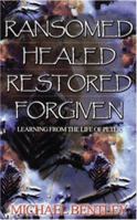 Ransomed, Healed, Restored, Forgiven: Learning from the Life of Peter 0852344562 Book Cover