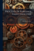 ProcÃ(c)dÃ(c)s De Forgeage Dans L'industrie (French Edition) 1023812894 Book Cover