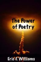 The Power of Poetry: A Collection of Thought Provoking Poetry 1495348946 Book Cover