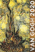 Van Gogh 2020: Art Planner and Datebook Monthly Weekly Scheduler and Organizer | Vertical Days Dated Layout with Monday Start | Aesthetic Elegant Agenda and Daily Appointment Book (Painting Series) 1670524051 Book Cover