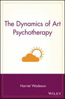 The Dynamics of Art Psychotherapy 0471114642 Book Cover
