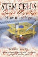 Stem Cells Saved My Life: How to be Next 1425960286 Book Cover