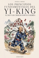 LOS PRINCIPIOS FUNDAMENTALES DEL YI-KING, EL TAO Y LAS CÁBALAS EGIPCIA Y HEBREA: LA NUMEROLOGÍA Y LAS TRADICIONES ANTIGUAS DE ORIENTE Y OCCIDENTE - ... DE VIDA CON LOS NÚMEROS. (Spanish Edition) B0H8781CPM Book Cover