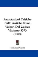 Annotazioni Critiche Sulle Antiche Rime Volgari Del Codice Vaticano 3793 1104029081 Book Cover