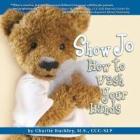 Show Jo How to Wash Your Hands (Show Jo Language Development) 1933669098 Book Cover