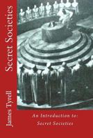 Secret Societies: An Introduction to: Secret Societies 1523472006 Book Cover