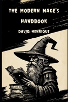 The Modern Mage's Handbook: A Journey of Self-Discovery, Magic, and Transformation B0DPKJLFLX Book Cover