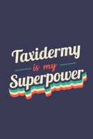 Taxidermy Is My Superpower: A 6x9 Inch Softcover Diary Notebook With 110 Blank Lined Pages. Funny Vintage Taxidermy Journal to write in. Taxidermy Gift and SuperPower Retro Design Slogan 1670977412 Book Cover