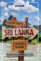 YOUR ULTIMATE SRI LANKA TRAVEL GUIDE: Everything you need to know to enjoy every second in this beautiful country I Sri Lanka Reiseführer 1070369411 Book Cover