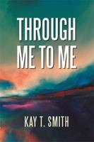 Through Me to Me 1796016691 Book Cover