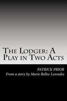 The Lodger: A Play in Two Acts 1983806102 Book Cover