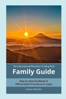The International Resident's Death in Japan FAMILY GUIDE: Step-by-Step Guide to Official Death Procedures in Japan (End of Life in Japan) B0FLQKZLDB Book Cover