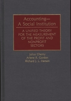 Accounting--A Social Institution: A Unified Theory for the Measurement of the Profit and Nonprofit Sectors 089930690X Book Cover