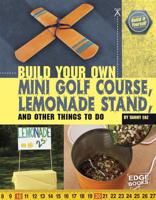 Build Your Own Mini Golf Course, Lemonade Stand, a 1429654384 Book Cover