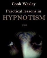 Practical Lessons in Hypnotism 1594620997 Book Cover