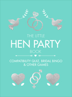 The Little Hen Party Book: Compatibility quiz, bridal bingo  other games to play 1529106435 Book Cover