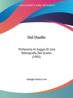 del Duello: Prefazione Al Saggio Di Una Bibliografia del Duello (1901) 1160417873 Book Cover