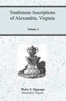 Tombstone Inscriptions of Alexandria, Virginia, Volume 2 158549495X Book Cover