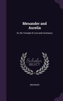 Menander and Aurelia: Or, the Triumph of Love and Constancy 1145122779 Book Cover