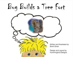 Bug Builds a Tree Fort 1483597164 Book Cover