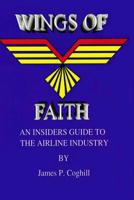 Wings of Faith an Insiders Guide to the Airline Industry 109184724X Book Cover