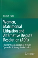 Women, Matrimonial Litigation and Alternative Dispute Resolution (ADR): Transforming Indian Justice Delivery System for Achieving Gender Justice 9811610177 Book Cover