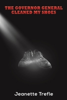 The Governor General Cleaned My Shoes 1398449105 Book Cover