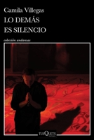 Lo demás es silencio / Everything Else is Silence (Spanish Edition) 6073912285 Book Cover