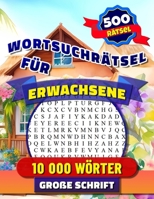 Wortsuchrätsel für Erwachsene: Großdruck Wörtersuche Rätselspaß für Senioren. Rätselspiele für Entspannung. Buchstabenpuzzle mit Lösungen. 10 000 Wörtern. (German Edition) B0CNPX8B35 Book Cover