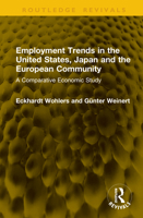 Employment Trends in the United States, Japan and the European Community: A Comparative Economic Study 1041327315 Book Cover