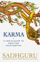Karma: A Yogi's Guide to Crafting Your Own Destiny
