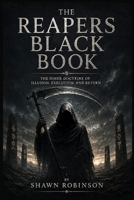 The Reapers Black Book: The Inner Doctrine of Illusion, Execution, and Return B0H7GBWNP2 Book Cover