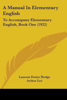 A Manual In Elementary English: To Accompany Elementary English, Book One 1436738121 Book Cover