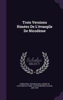 Trois Versions Rim�es De L'�vangile De Nicod�me 1348215321 Book Cover