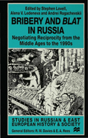 Bribery and Blat in Russia: Negotiating Reciprocity from the Early Modern Period to the 1990s 033373694X Book Cover