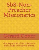 Sbs-Non-Preacher Missionaries: God Expects All of His Children to Be Involved in Missions Efforts. 1723739936 Book Cover