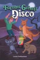 Farmer Green’s Disco: An Australian Animals Children’s Story in the Outback 0645395455 Book Cover