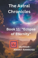 Eclipse of Eternity (The Astral Chronicles) B0CSM5LV9J Book Cover