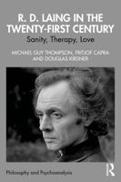 R. D. Laing in the Twenty-First Century: Sanity, Therapy, Love (Philosophy and Psychoanalysis) 103291632X Book Cover