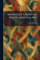 Aristotle's Theory of Poetry and Fine Art 1025284445 Book Cover