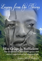 Lessons from the Thorns: His Grace Is Sufficient 0692742522 Book Cover