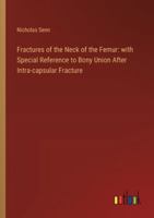 Fractures of the Neck of the Femur: with Special Reference to Bony Union After Intra-capsular Fracture 3385311012 Book Cover