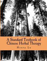 A Standard Textbook of Chinese Herbal Therapy 1481902687 Book Cover