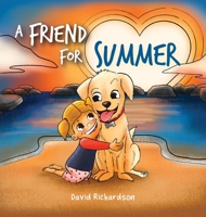 A Friend for Summer: A Children's Picture Book about Friendship and Pets 0645357510 Book Cover