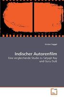 Indischer Autorenfilm: Eine vergleichende Studie zu Satyajit Ray und Guru Dutt 3836471531 Book Cover