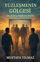 Yüzlesmenin Gölgesi (Turkish Edition) B0GJK51Q5D Book Cover