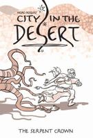 City in the Desert Volume 2: The Serpent King 1608864081 Book Cover