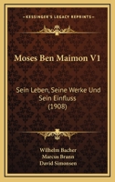 Moses Ben Maimon V1: Sein Leben, Seine Werke Und Sein Einfluss (1908) 1120649498 Book Cover